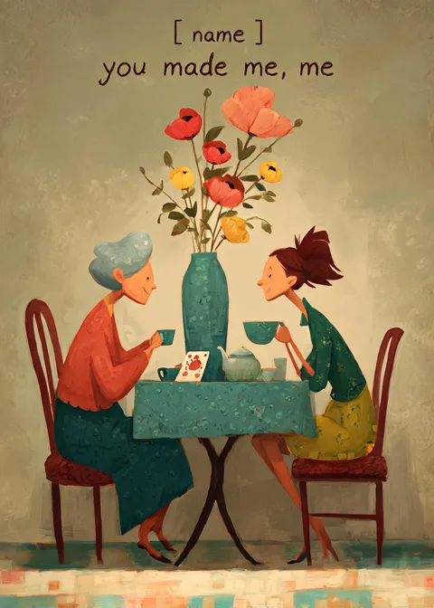 Mother's day card: You made me, me